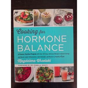 Cooking for Hormone Balance: A Proven, Practical Program with Over 125 Easy..